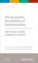 The Economic Possibilities of Decolonisation - Scobie, Matthew and Sturman, Anna