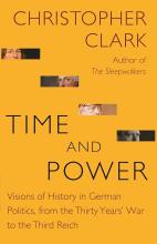 Time and Power - Visions of History in German Politics  - Clark, Christopher