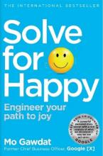 Solve For Happy - Engineer Your Path to Joy  - Gawdat, Mo