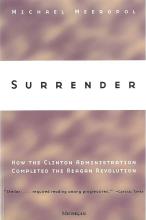 Surrender - How the Clinton Administration Completed the Reagan Revolution - Meeropol, Michael Allen