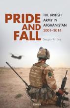 Pride and Fall - The British Army In Afghanistan 2001-2014 - Miller, Sergio