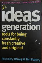 Ideas Generation - Tools for Being Constantly Fresh, Creative and Original - Herceg, Rosemary and Flattery, Tim