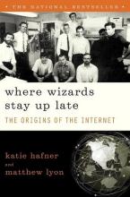  Where Wizards Stay Up Late - The Origins of the Internet  - Hafner, Katie and Lyon, Matthew