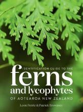 Identification Guide to the Ferns and Lycophytes of Aotearoa New Zealand - Perrie, Leon