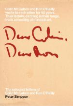 Dear Colin, Dear Ron/ The Selected Letters of Colin McCahon and Ron O'Reilly  - Simpson, Peter