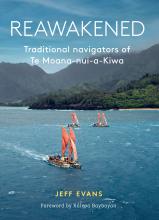 Reawakened. Traditional navigators of Te Moana-nui-a-Kiwa - Evans, Jeff