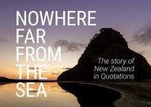 Nowhere Far From the Sea. The Story of New Zealand in Quotations  - Barnett, Steve