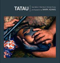 Tatau. Samoan Tattoo, New Zealand Art, Global Culture - Mallon, Sean; Thomas, Nicholas and Brunt, Peter