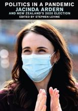Politics in a Pandemic - Jacinda Ardern and New Zealand's 2020 Election - Levine, Stephen