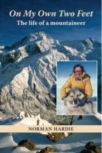 On My Own Two Feet - The life of a mountaineer - Hardie, Norman