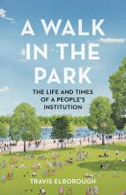 A Walk in the Park - The Life and Times of a People's Institution - Elborough, Travis
