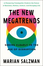 The New Megatrends - Seeing Clearly in the Age of Disruption - Salzman, Marian