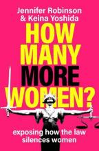 How Many More Women? - exposing how the law silences women - Robinson, Jennifer & Yoshida, Keina