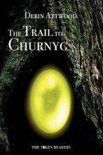 The Trail to Churnyg. Volume 3 - The Token Bearers - Attwood, Derin