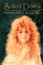 Soiled Doves. Prostitution in the Early West - Seagraves, Anne