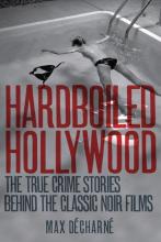 Hardboiled Hollywood - The True Crime Stories that Inspired the Great Noir Films  - Decharne, Maz