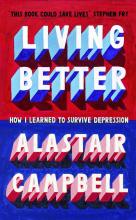 Living Better - How I Learned to Survive Depression  - Campbell, Alastair