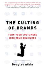 The Culting of Brands - Turn your customers into true believers - Atkins, Douglas