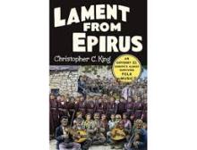 Lament from Epirus - An Odyssey into Europe's Oldest Surviving Folk Music  - C. King, Christopher