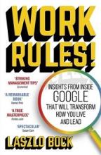Work Rules - Insights From Inside Google that will Transform How You Live and Lead - Bock, Laszlo