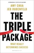 The Triple Package - What Really Determines Success - Chua, Amy and Rubenfeld, Jed