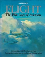 Flight - The Five Ages of Aviation - Blake, John and artists from the Guild of Aviation Artists