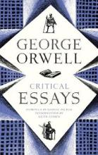 George Orwell - Critical Essays - Orwell, George and Packer, George and Gessen, Keith