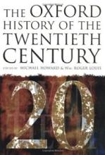 The Oxford History of the Twentieth Century - Howard, Michael and Louis, William Roger (editors)