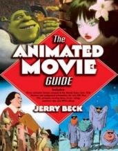 The Animated Movie Guide  - Beck, Jerry and Goodman, Martin and Leal, Andrew and Miller, W.R. and Patten, Fred