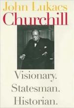 Churchill - Visionary, Statesman, Historian - Lukacs, John