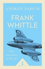 Frank Whittle - The Invention of the Jet - Nahum, Andrew