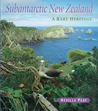 Subantarctic New Zealand - A Rare Heritage - Peat, Neville