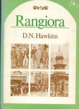 Rangiora - The Passing Years and People in a Canterbury Country Town - Hawkins, D. N.