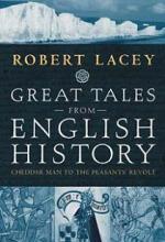 Great Tales from English History - Cheddar Man to the Peasants' Revolt  - Lacey, Robert