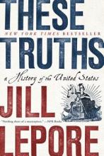 These Truths - A History of the United States  - Lepore, Jill