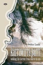 Karrawirra Parri - Walking the Torrens From Source to Sea - Ladd, Mike