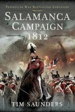 Salamanca Campaign 1812 - Peninsular War Battlefield Companion - Saunders, Tim