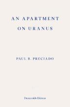 An Apartment on Uranus - Preciado, Paul B.