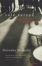 Cafe Europa - Life After Communism - Drakulic, Slavenka
