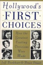 Hollywood's First Choices - How the Greatest Casting Decisions Were Made - Burkhart, Jeff and Stuart, Bruce