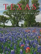 Texas - A Visual Journey - Philipson, Claire Leila (text) and Whitecap Books