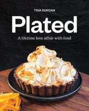 Plated - A Lifetime Love Affair With Food - Duncan, Tina