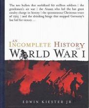 An Incomplete History of World War I - Kiester, Edwin
