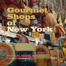 Gourmet Shops of New York - Markets, Foods, Recipes - Meisel, Susan and Sann, Nathalie