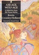 Axe-Age, Wolf-Age - A Selection From the Norse Myths - Crossley-Holland. Kevin and Firmin, Hannah (illustrator)