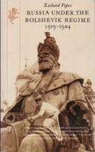 Russia Under the Bolshevik Regime 1919-1924 - Pipes, Richard