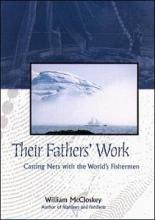 Their Fathers' Work - Casting Nets with the World's Fishermen - McCloskey, William