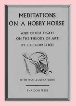 Meditations on a Hobby Horse - And Other Essays on the Theory of Art - Gombrich, E.H.