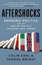 Aftershocks - Pandemic Politics and the End of the Old International Order - Kahl, Colin and Wright, Thomas