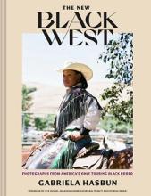 The New Black West - Photographs From America's Only Touring Black Rodeo - Hasbun, Gabriela